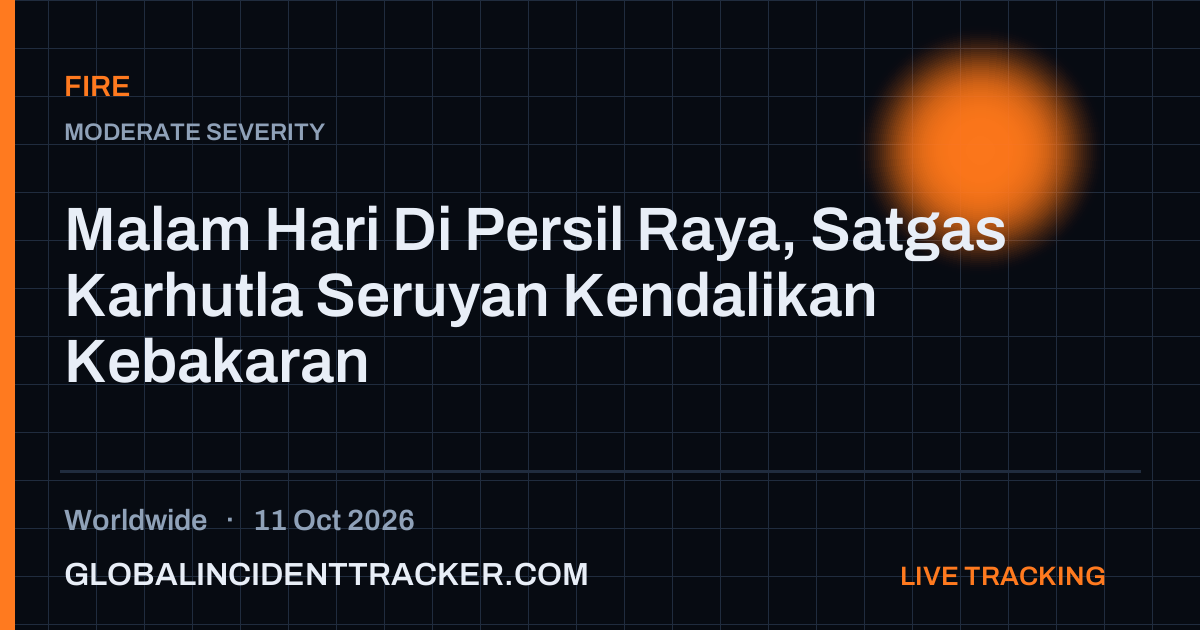 Fire incident in worldwide on 11 October 2026 — Global Incident Tracker report card