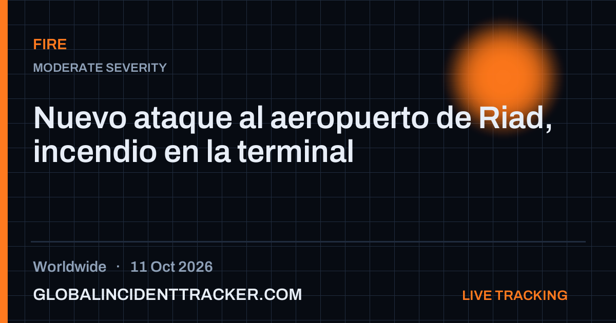 Fire incident in worldwide on 11 October 2026 — Global Incident Tracker report card