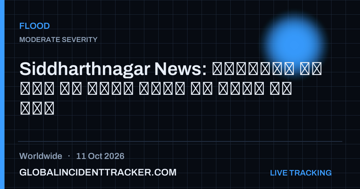 Flood incident in worldwide on 11 October 2026 — Global Incident Tracker report card