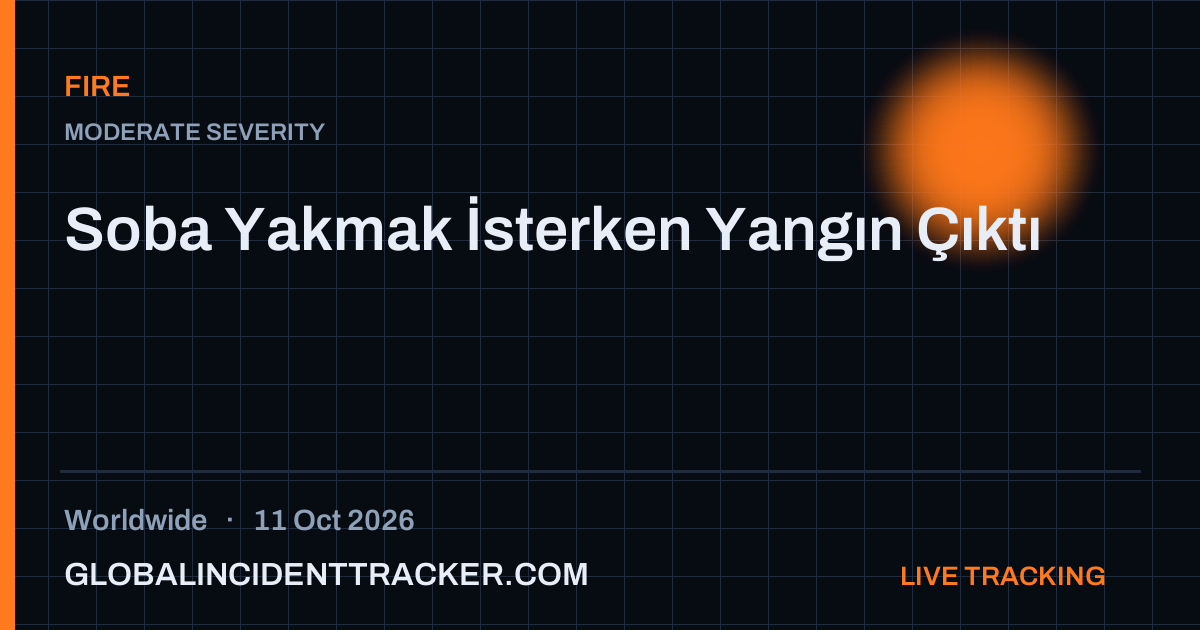 Fire incident in worldwide on 11 October 2026 — Global Incident Tracker report card