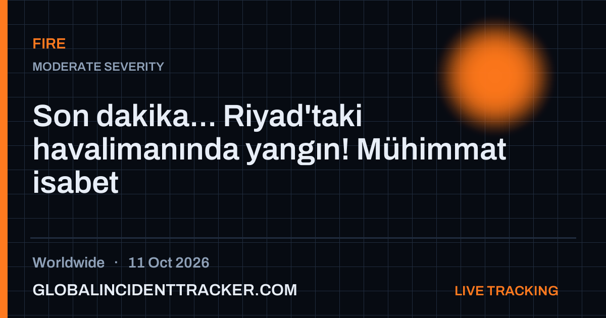 Fire incident in worldwide on 11 October 2026 — Global Incident Tracker report card