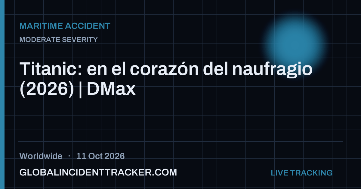 Maritime Accident incident in worldwide on 11 October 2026 — Global Incident Tracker report card
