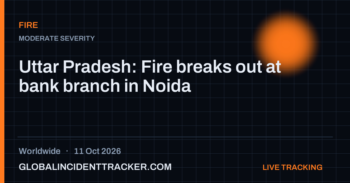 Fire incident in worldwide on 11 October 2026 — Global Incident Tracker report card