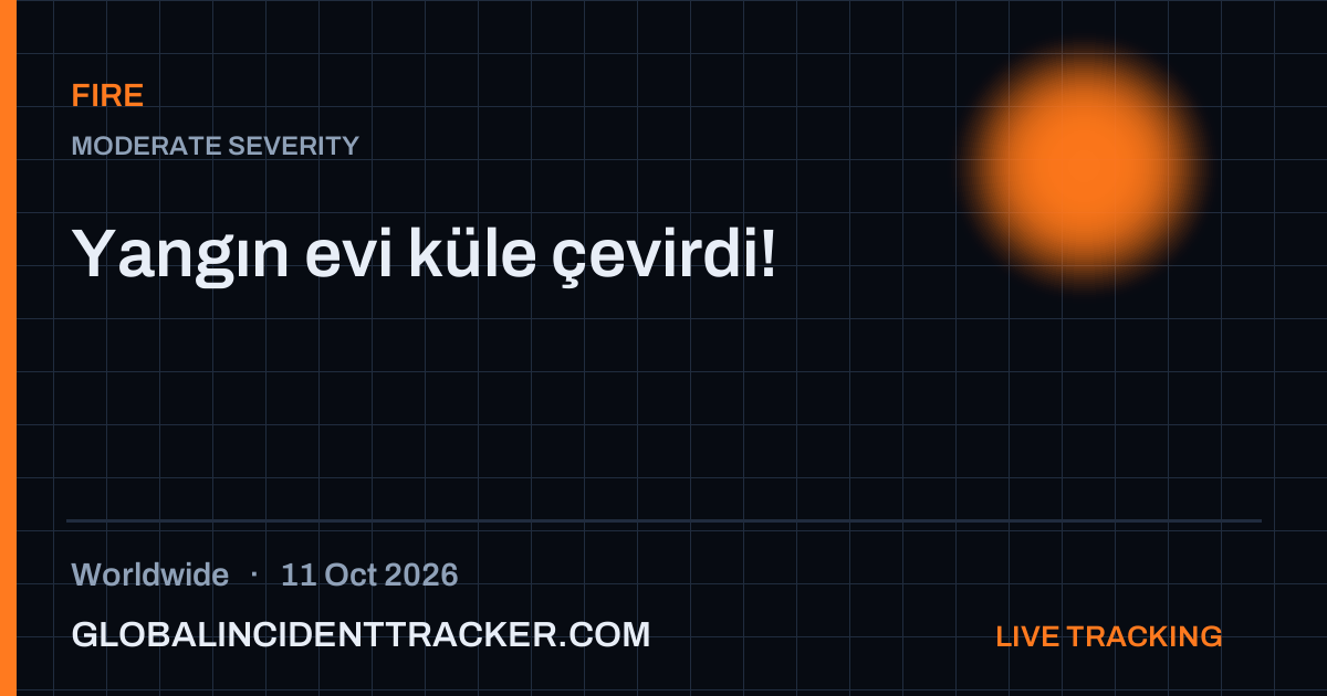 Fire incident in worldwide on 11 October 2026 — Global Incident Tracker report card