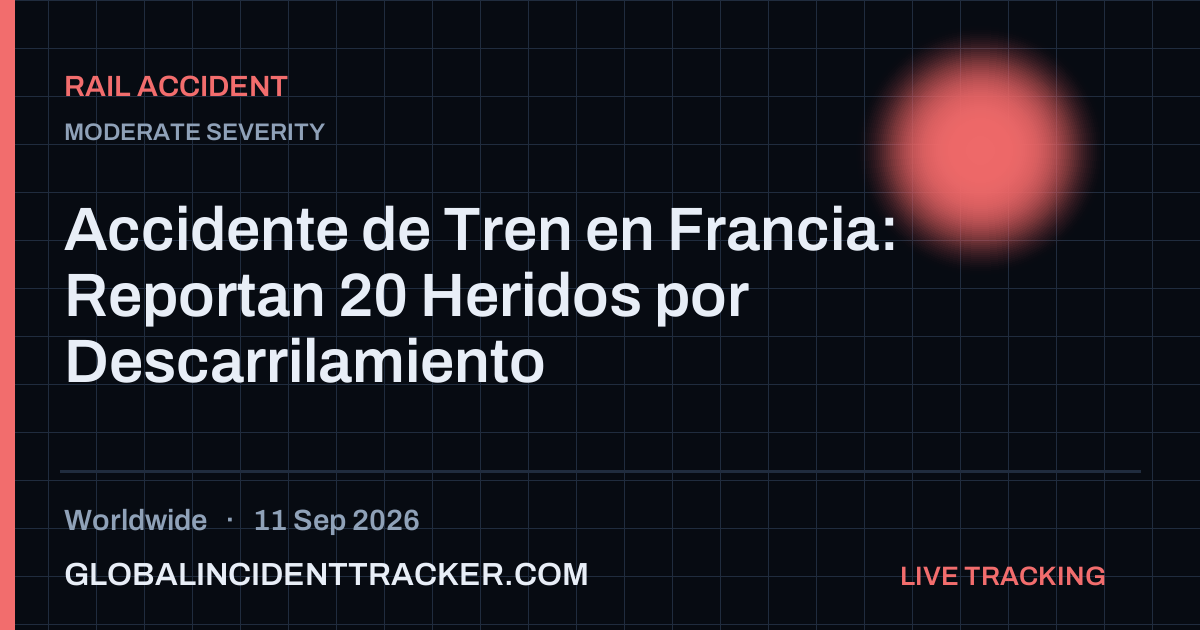 Rail Accident incident in worldwide on 11 September 2026 — Global Incident Tracker report card