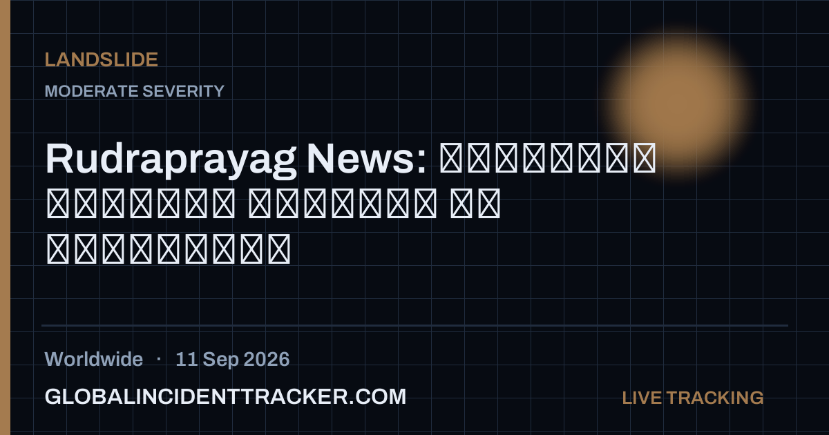 Landslide incident in worldwide on 11 September 2026 — Global Incident Tracker report card