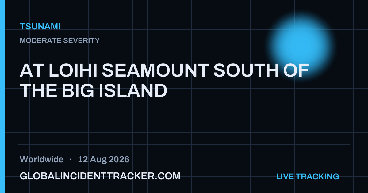 Tsunami incident in worldwide on 12 August 2026 — Global Incident Tracker report card