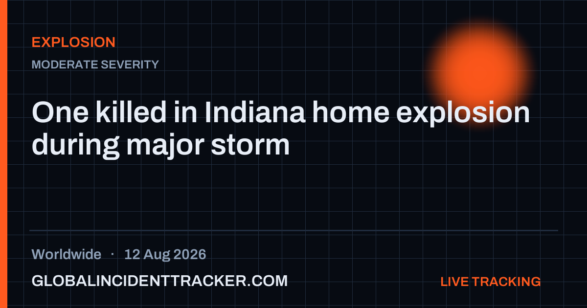 Explosion incident in worldwide on 12 August 2026 — Global Incident Tracker report card