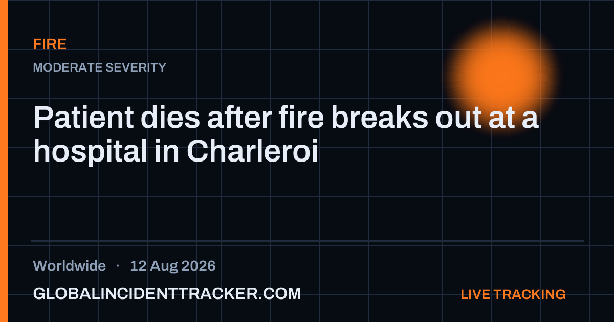 Fire incident in worldwide on 12 August 2026 — Global Incident Tracker report card