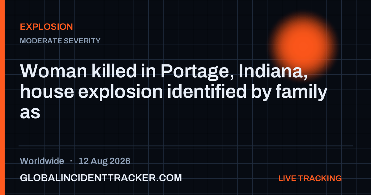 Explosion incident in worldwide on 12 August 2026 — Global Incident Tracker report card