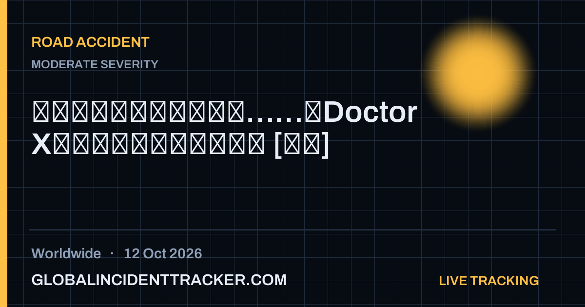 Road Accident incident in worldwide on 12 October 2026 — Global Incident Tracker report card