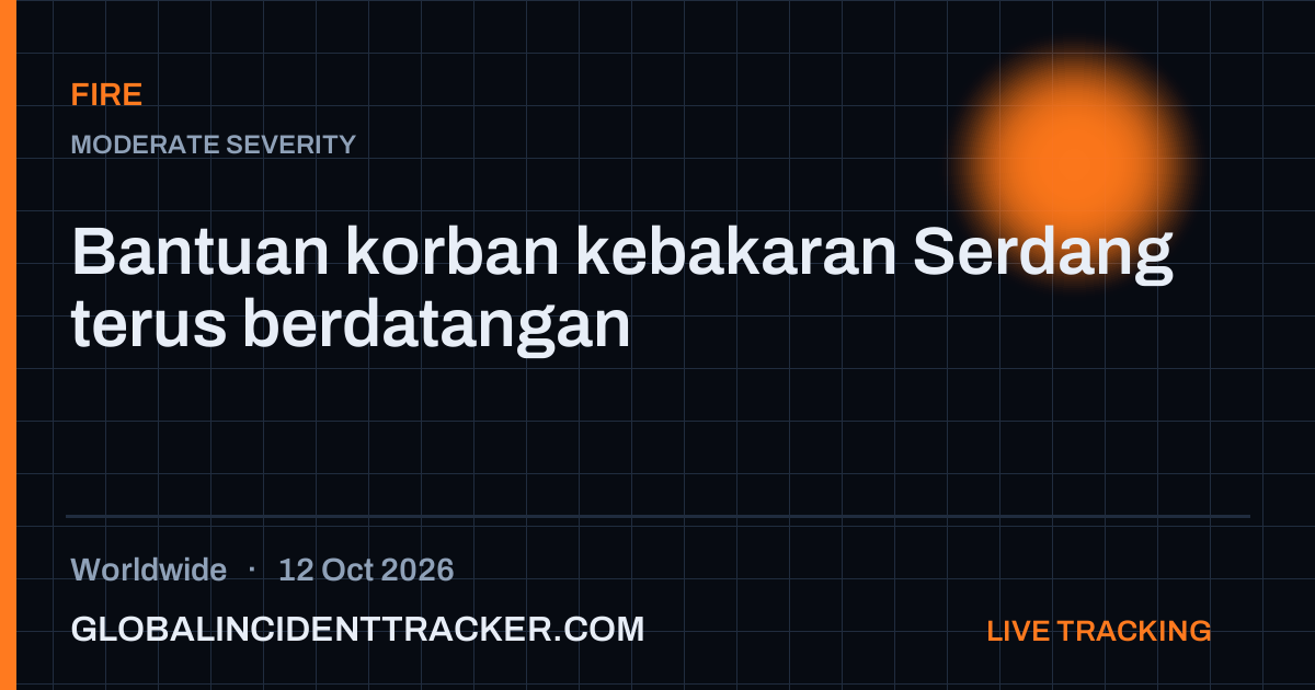 Fire incident in worldwide on 12 October 2026 — Global Incident Tracker report card