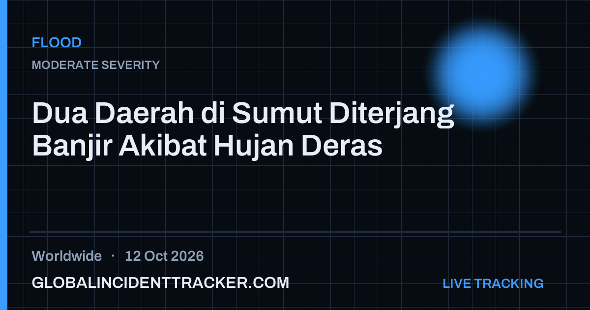 Flood incident in worldwide on 12 October 2026 — Global Incident Tracker report card