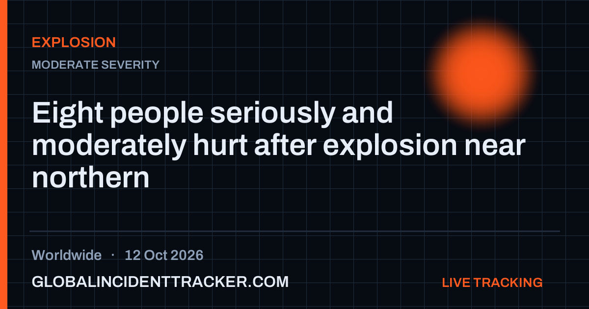 Explosion incident in worldwide on 12 October 2026 — Global Incident Tracker report card