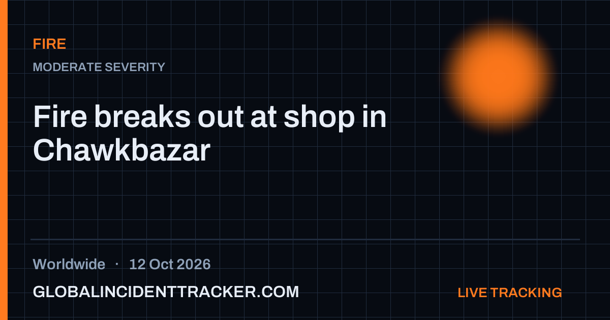 Fire incident in worldwide on 12 October 2026 — Global Incident Tracker report card