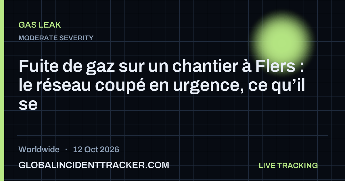 Gas Leak incident in worldwide on 12 October 2026 — Global Incident Tracker report card