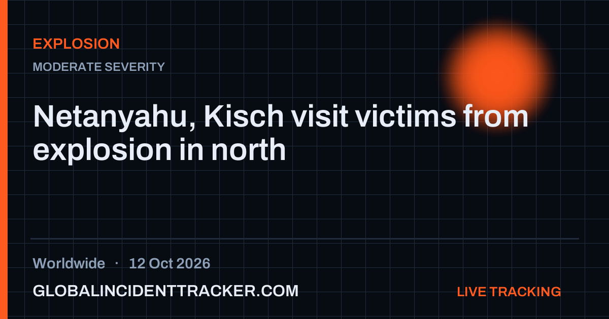 Explosion incident in worldwide on 12 October 2026 — Global Incident Tracker report card
