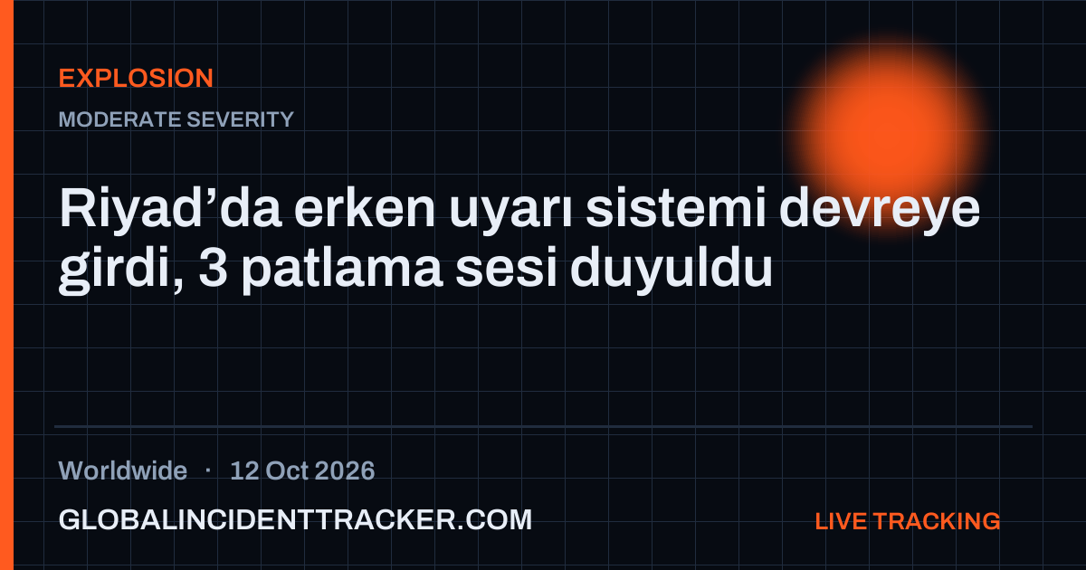Explosion incident in worldwide on 12 October 2026 — Global Incident Tracker report card