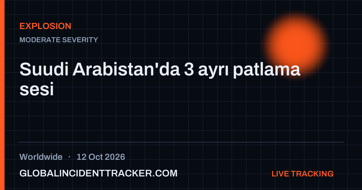 Explosion incident in worldwide on 12 October 2026 — Global Incident Tracker report card