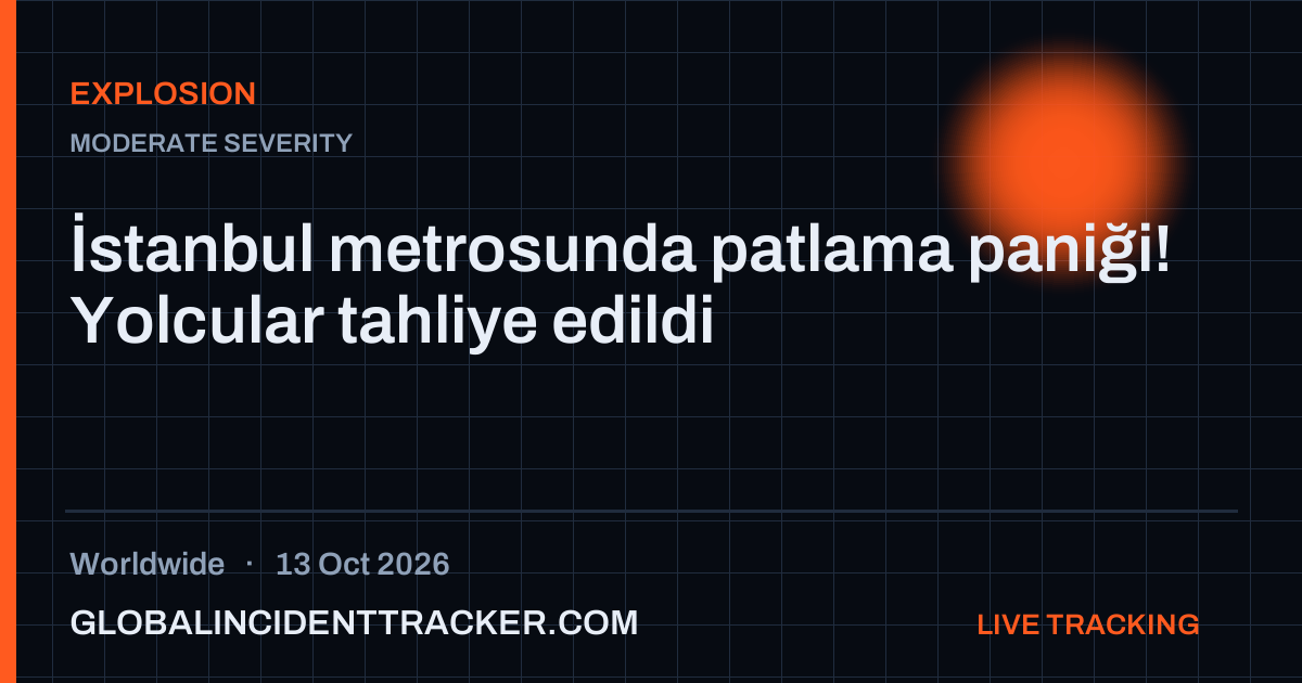 Explosion incident in worldwide on 13 October 2026 — Global Incident Tracker report card