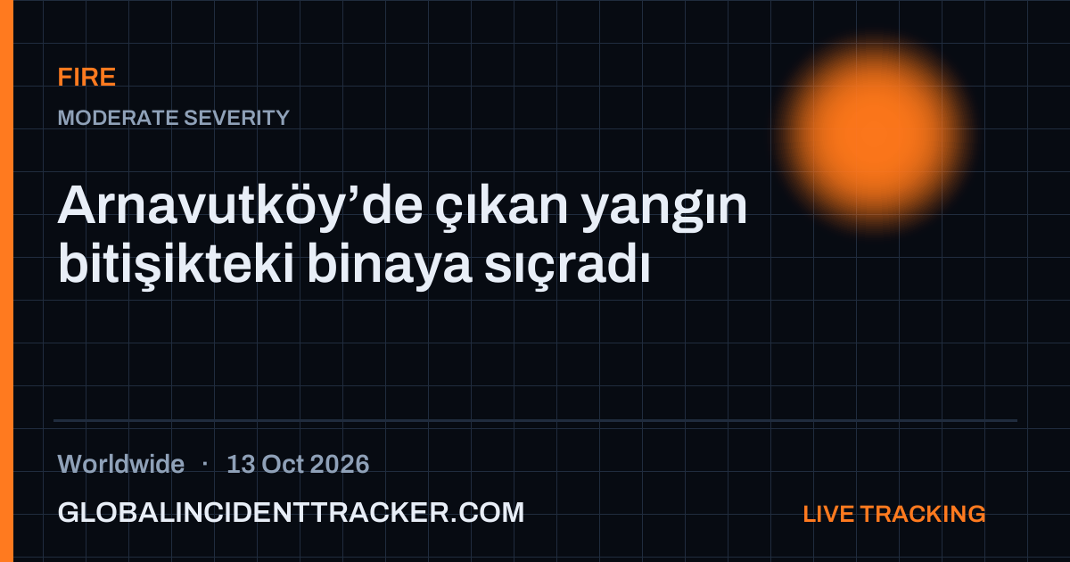 Fire incident in worldwide on 13 October 2026 — Global Incident Tracker report card