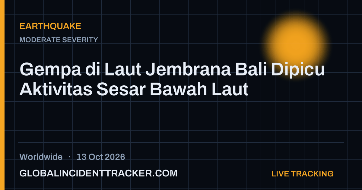 Earthquake incident in worldwide on 13 October 2026 — Global Incident Tracker report card