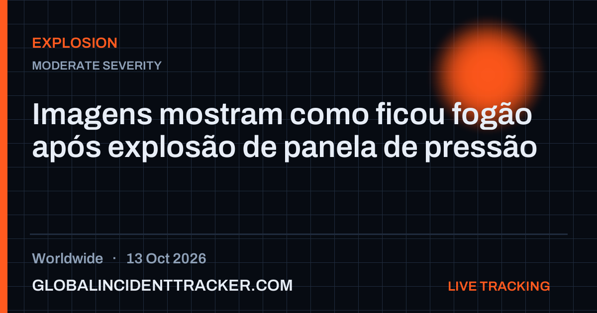 Explosion incident in worldwide on 13 October 2026 — Global Incident Tracker report card