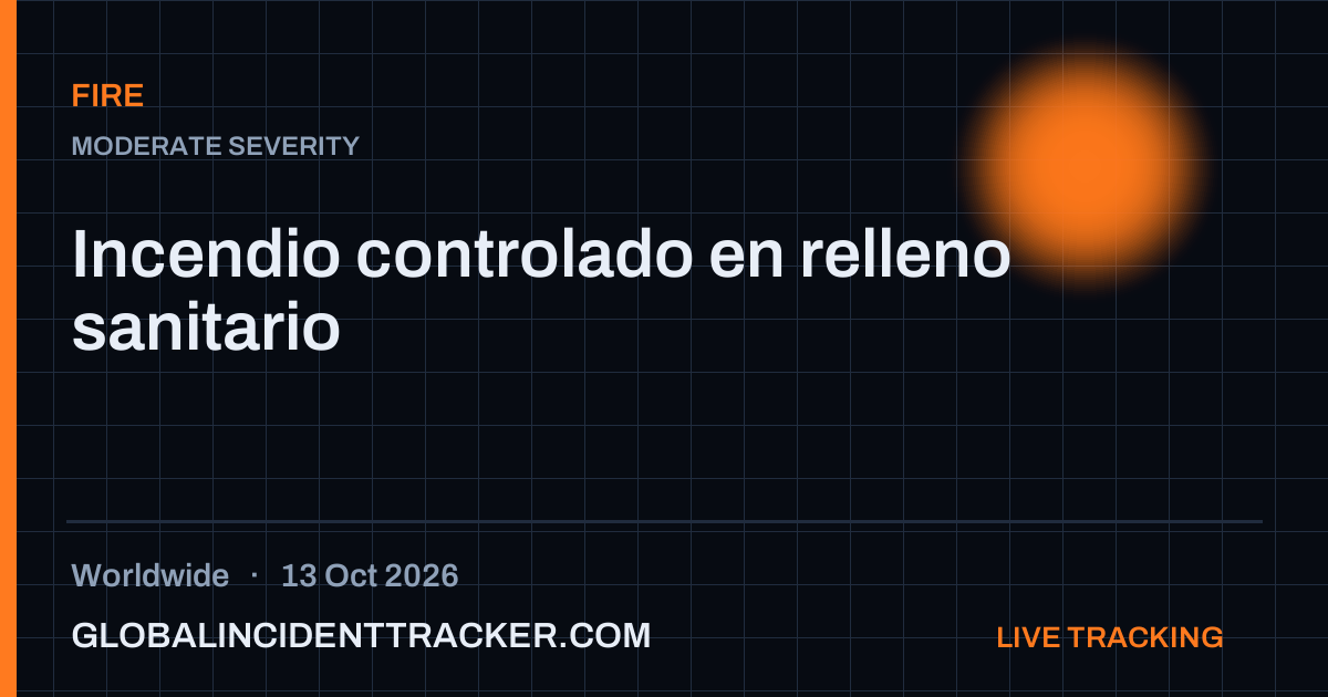 Fire incident in worldwide on 13 October 2026 — Global Incident Tracker report card