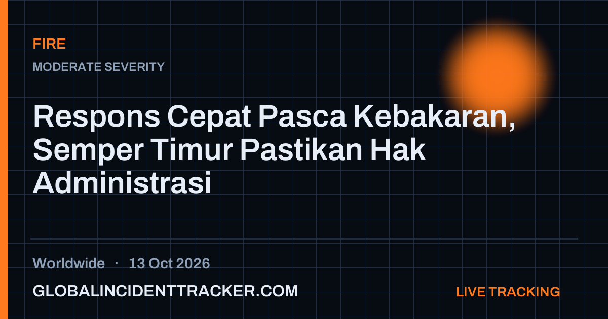 Fire incident in worldwide on 13 October 2026 — Global Incident Tracker report card