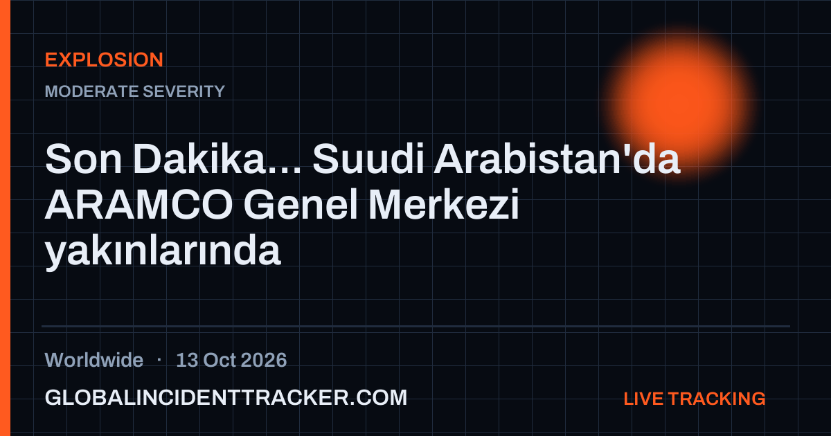 Explosion incident in worldwide on 13 October 2026 — Global Incident Tracker report card
