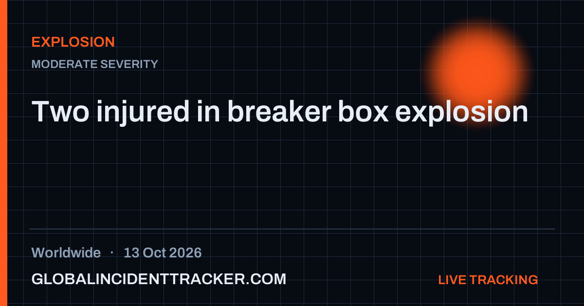 Explosion incident in worldwide on 13 October 2026 — Global Incident Tracker report card