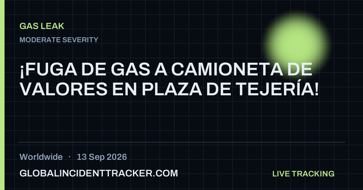 Gas Leak incident in worldwide on 13 September 2026 — Global Incident Tracker report card