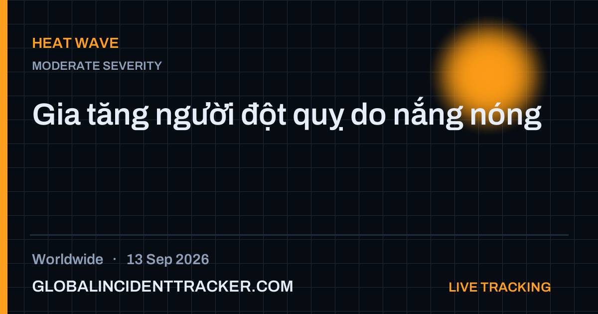 Heat Wave incident in worldwide on 13 September 2026 — Global Incident Tracker report card
