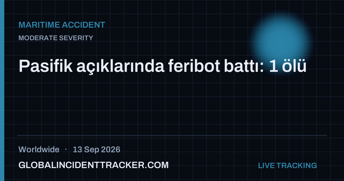 Maritime Accident incident in worldwide on 13 September 2026 — Global Incident Tracker report card