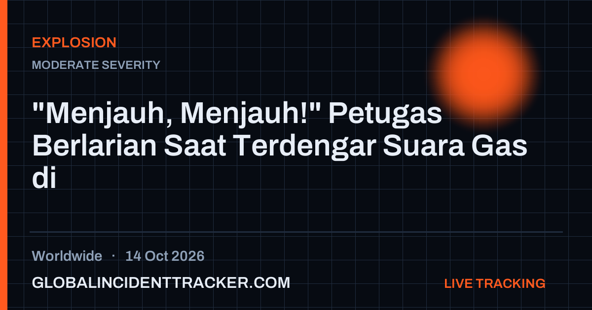 Explosion incident in worldwide on 14 October 2026 — Global Incident Tracker report card