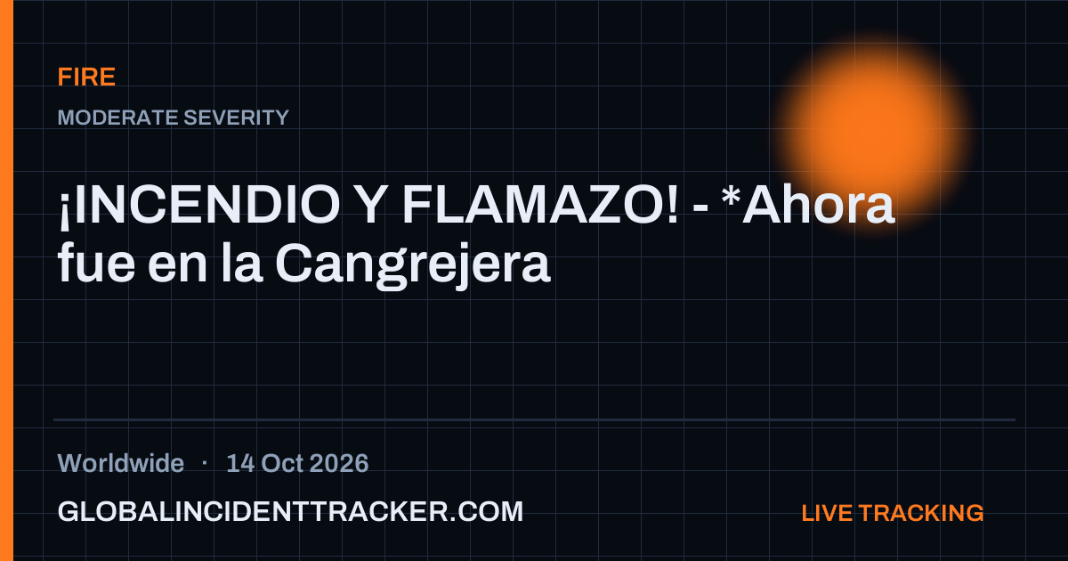 Fire incident in worldwide on 14 October 2026 — Global Incident Tracker report card