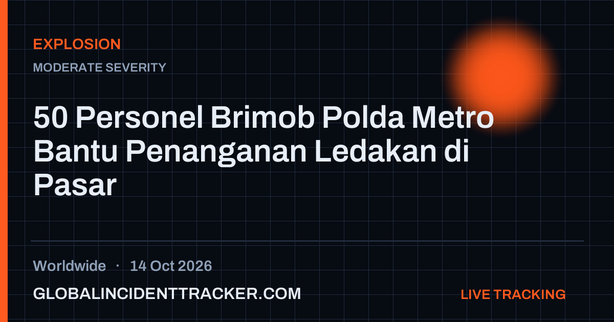 Explosion incident in worldwide on 14 October 2026 — Global Incident Tracker report card