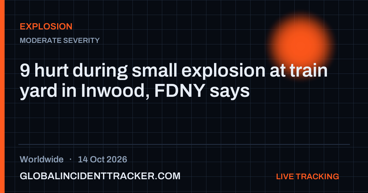 Explosion incident in worldwide on 14 October 2026 — Global Incident Tracker report card