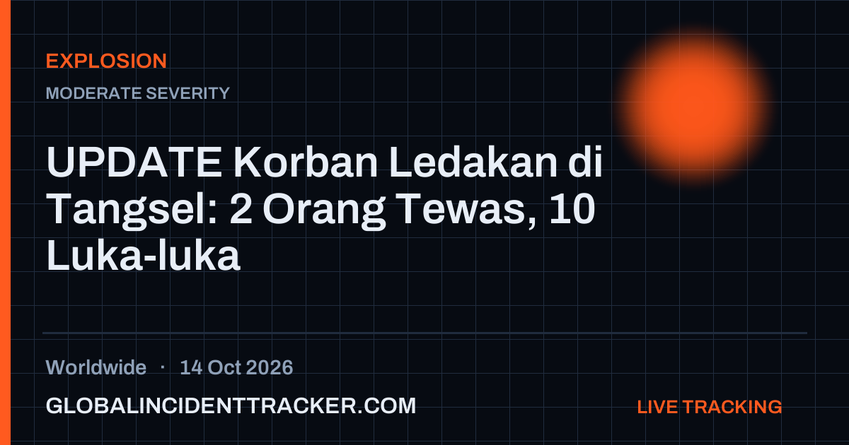 Explosion incident in worldwide on 14 October 2026 — Global Incident Tracker report card