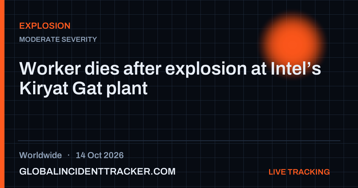 Explosion incident in worldwide on 14 October 2026 — Global Incident Tracker report card
