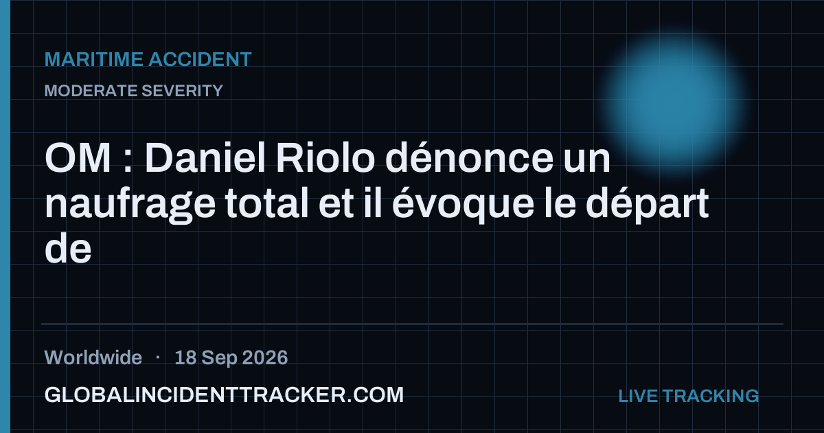 Maritime Accident incident in worldwide on 18 September 2026 — Global Incident Tracker report card