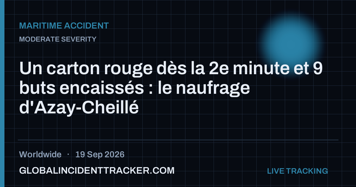 Maritime Accident incident in worldwide on 19 September 2026 — Global Incident Tracker report card