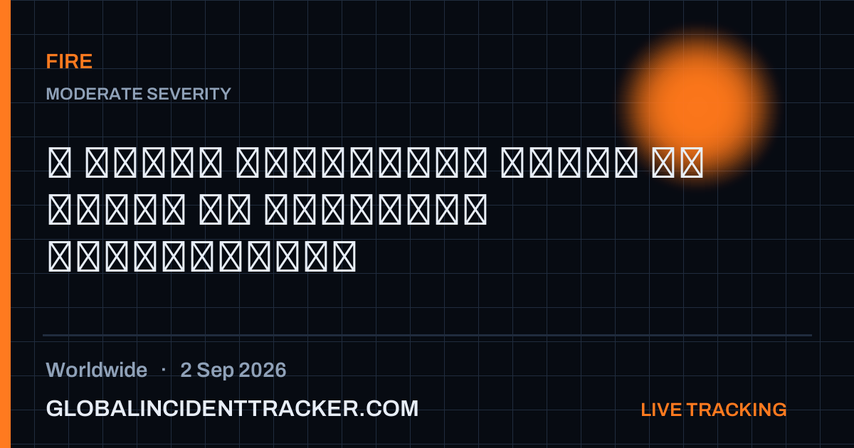 Fire incident in worldwide on 2 September 2026 — Global Incident Tracker report card