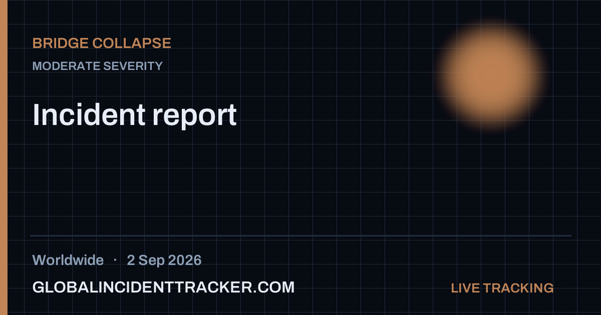 Bridge Collapse incident in worldwide on 2 September 2026 — Global Incident Tracker report card