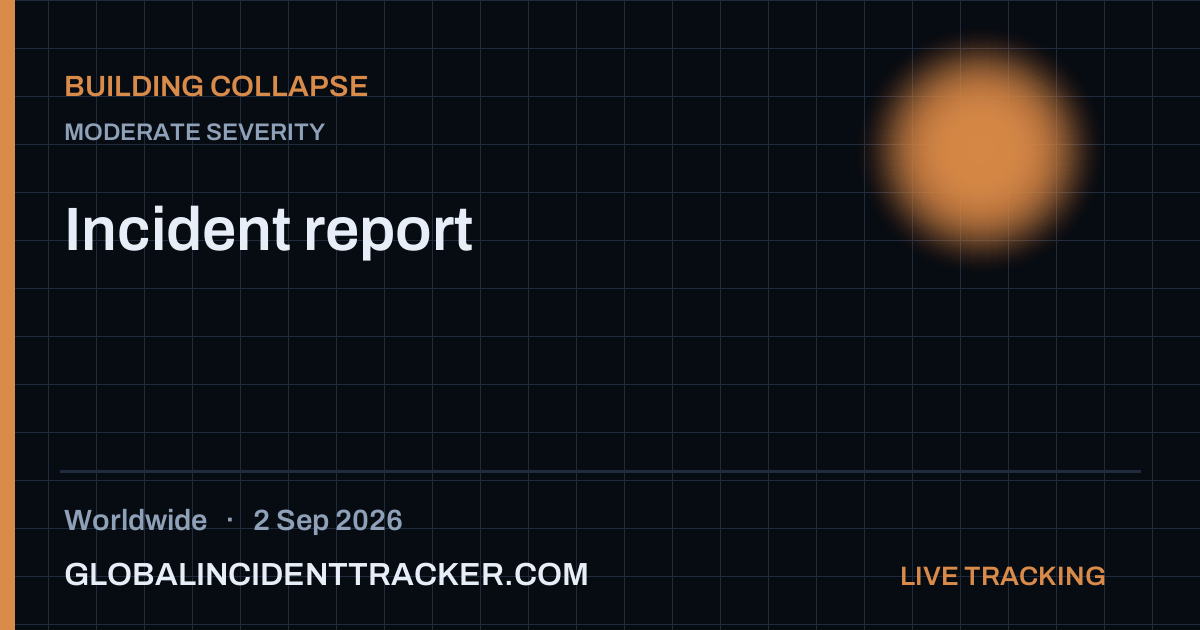 Building Collapse incident in worldwide on 2 September 2026 — Global Incident Tracker report card