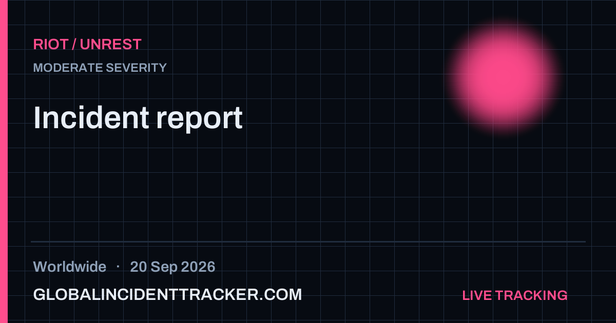 Riot / Unrest incident in worldwide on 20 September 2026 — Global Incident Tracker report card
