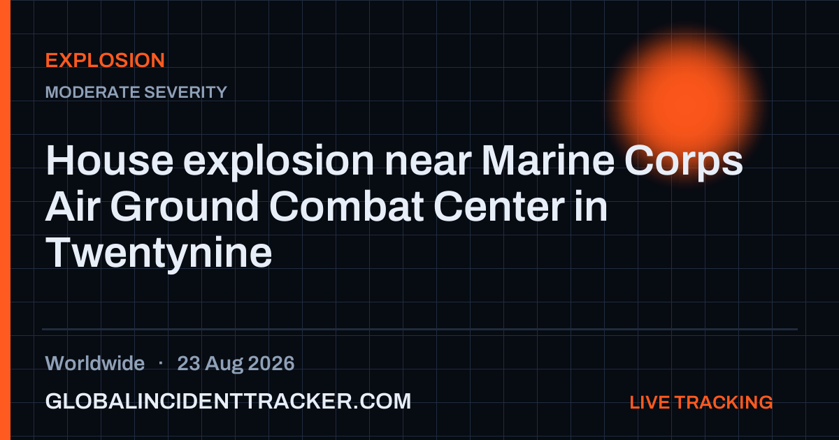 Explosion incident in worldwide on 23 August 2026 — Global Incident Tracker report card