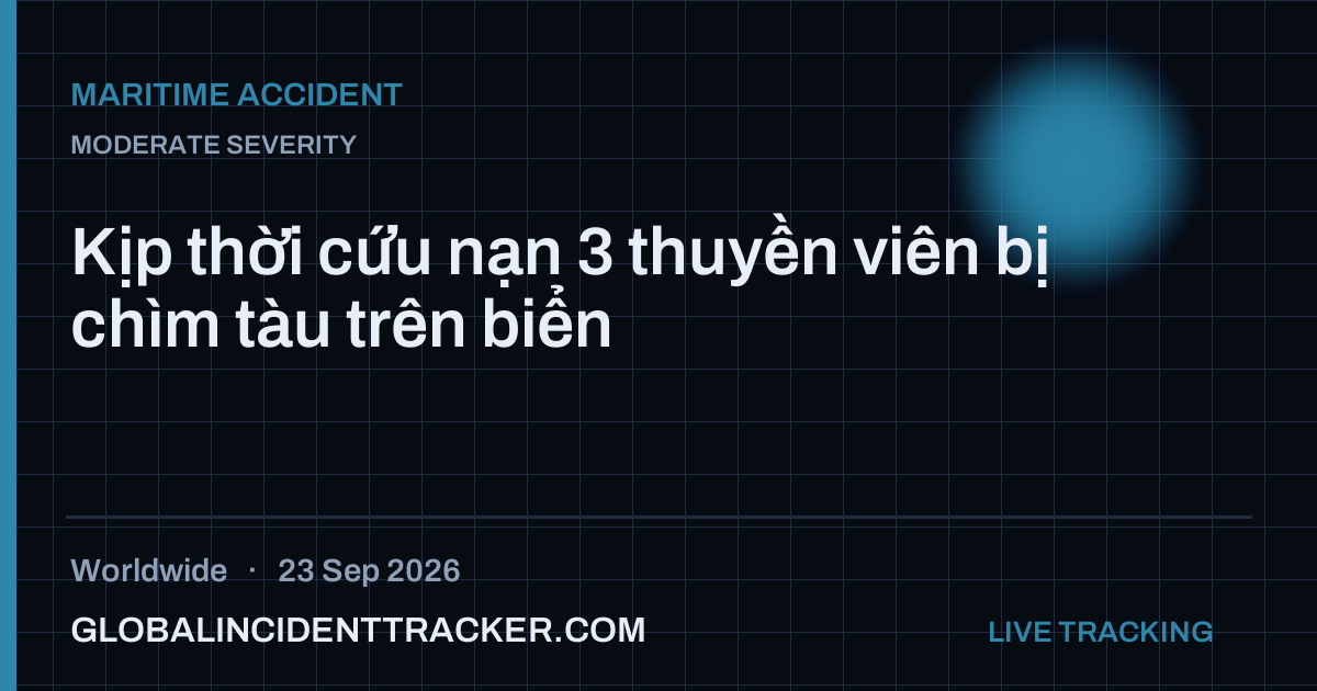 Maritime Accident incident in worldwide on 23 September 2026 — Global Incident Tracker report card