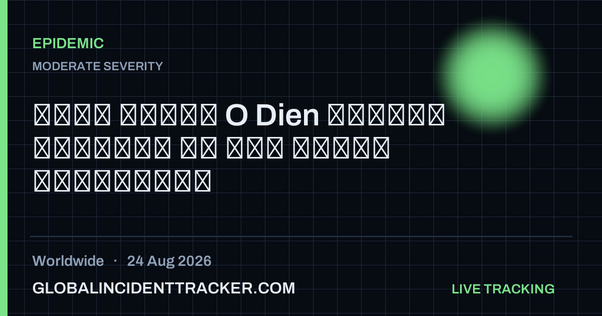 Epidemic incident in worldwide on 24 August 2026 — Global Incident Tracker report card