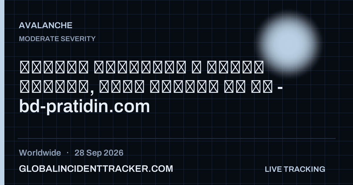 Avalanche incident in worldwide on 28 September 2026 — Global Incident Tracker report card